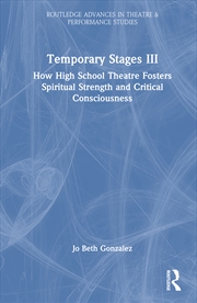 Buy Temporary Stages Iii How High School Theatre Fosters Spiritual Strength And Critical Consciousness