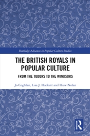 Buy British Royals In Popular Culture From The Tudors To The Windsors