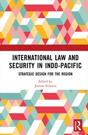 Buy International Law And Security In Indo-Pacific Strategic Design For The Region