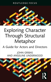 Buy Exploring Character Through Structural Metaphor A Guide For Actors And Directors