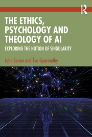 Buy Ethics, Psychology And Theology Of Ai Exploring The Notion Of Singularity