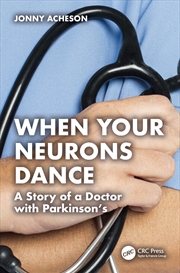 Buy When Your Neurons Dance A Story Of A Doctor With Parkinson’S
