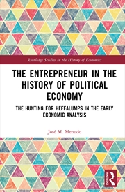 Buy Entrepreneur In The History Of Political Economy The Hunting For Heffalumps In The Early Economic An