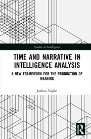 Buy Time And Narrative In Intelligence Analysis A New Framework For The Production Of Meaning
