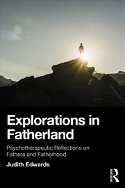 Buy Explorations In Fatherland Psychotherapeutic Reflections On Fathers And Fatherhood