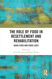 Buy Role Of Food In Resettlement And Rehabilitation Good Food And Good Lives