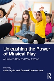 Buy Unleashing The Power Of Musical Play A Guide To How And Why It Works