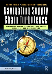 Buy Navigating Supply Chain Turbulence Leveraging Modern Technologies For Safety, Resilience, And Risk R