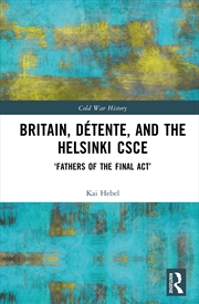 Buy Britain, Detente, And The Helsinki Csce 'Fathers Of The Final Act’