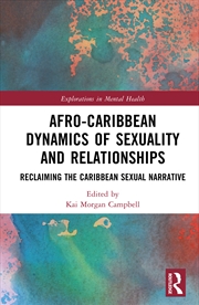 Buy Afro-Caribbean Dynamics Of Sexuality And Relationships Reclaiming The Caribbean Sexual Narrative