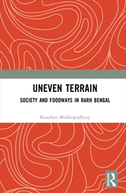 Buy Uneven Terrain Society And Foodways In Rarh Bengal