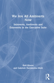 Buy We Are All Ambiverts Now Introverts, Ambiverts And Extroverts In The Executive Suite