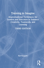 Buy Training To Imagine Improvisational Techniques For Leaders And Educators To Enhance Creativity, Team
