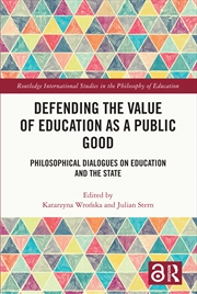 Buy Defending The Value Of Education As A Public Good Philosophical Dialogues On Education And The State