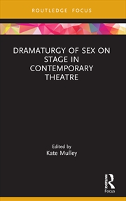 Buy Dramaturgy Of Sex On Stage In Contemporary Theatre