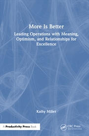Buy More Is Better Leading Operations With Meaning, Optimism, And Relationships For Excellence