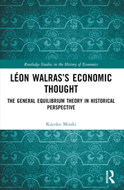 Buy Leon Walras’S Economic Thought The General Equilibrium Theory In Historical Perspective