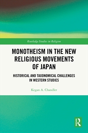 Buy Monotheism In The New Religious Movements Of Japan Historical And Taxonomical Challenges In Western