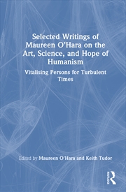 Buy Selected Writings Of Maureen O’Hara On The Art, Science, And Hope Of Humanism Vitalising Persons For