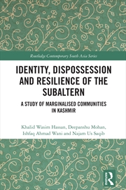 Buy Identity, Dispossession And Resilience Of The Subaltern A Study Of Marginalised Communities In Kashm