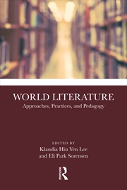 Buy World Literature Approaches, Practices, And Pedagogy