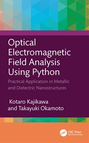 Buy Optical Electromagnetic Field Analysis Using Python Practical Application In Metallic And Dielectric
