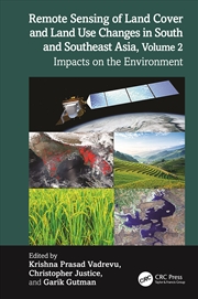Buy Remote Sensing Of Land Cover And Land Use Changes In South And Southeast Asia, Volume 2 Impacts On T
