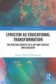 Buy Lyricism As Educational Transformation The Writing Identity Of A Hip Hop Lyricist And Educator