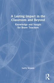 Buy Lasting Impact In The Classroom And Beyond Knowledge And Insight For Brave Teachers