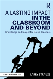 Buy Lasting Impact In The Classroom And Beyond Knowledge And Insight For Brave Teachers