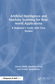 Buy Artificial Intelligence And Machine Learning For Real-World Applications A Beginner's Guide With Cas