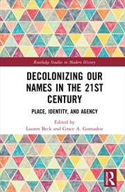 Buy Decolonizing Our Names In The 21st Century Place, Identity, And Agency