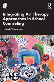 Buy Integrating Art Therapy Approaches In School Counseling