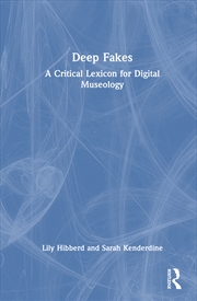 Buy Deep Fakes A Critical Lexicon For Digital Museology