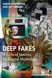 Buy Deep Fakes A Critical Lexicon For Digital Museology