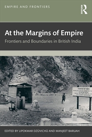 Buy At The Margins Of Empire Frontiers And Boundaries In British India