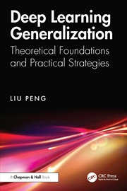 Buy Deep Learning Generalization Theoretical Foundations And Practical Strategies