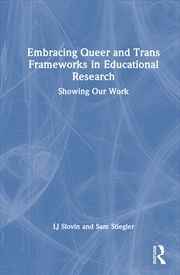 Buy Embracing Queer And Trans Frameworks In Qualitative Educational Research Showing Our Work