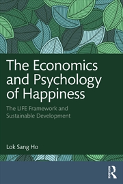 Buy Economics And Psychology Of Happiness The Life Framework And Sustainable Development