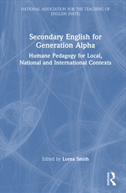 Buy Secondary English For Generation Alpha Humane Pedagogy For Local, National And International Context