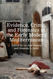 Buy Evidence, Crime, And Forensics In The Early Modern Mediterranean