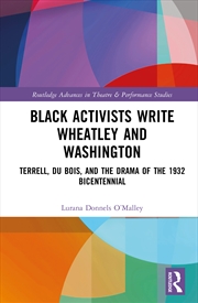 Buy Black Activists Write Wheatley And Washington Terrell, Du Bois, And The Drama Of The 1932 Bicentenni