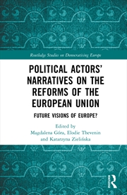 Buy Political Actors’ Narratives On The Reforms Of The European Union Future Visions Of Europe?