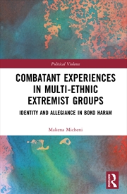 Buy Combatant Experiences In Multi-Ethnic Extremist Groups Identity And Allegiance In Boko Haram