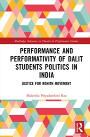 Buy Performance And Performativity Of Dalit Students Politics In India The Justice For Rohith Movement