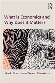 Buy What Is Economics And Why Does It Matter?