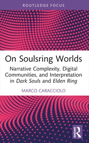 Buy On Soulsring Worlds Narrative Complexity, Digital Communities, And Interpretation In Dark Souls And