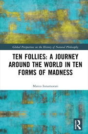 Buy Ten Follies: A Journey Around The World In Ten Forms Of Madness