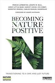 Buy Becoming Nature Positive Transitioning To A Safe And Just Future