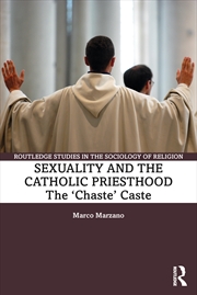 Buy Sexuality And The Catholic Priesthood The 'Chaste' Caste
